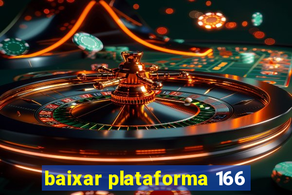 baixar plataforma 166